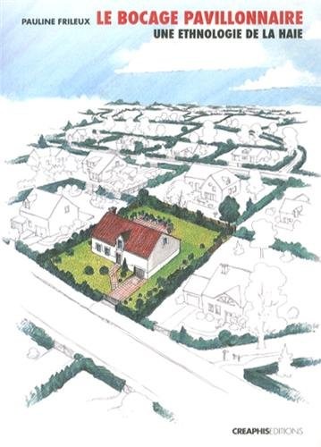 Le Bocage pavillonnaire, une ethnologie de la haie