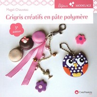 Grigris créatifs en pâte polymère : 3e édition