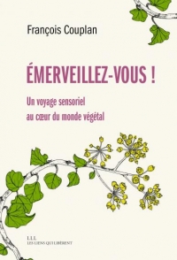 Emerveillez-vous: Un voyage sensoriel au coeur du monde végétal