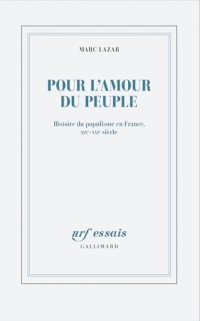 Pour l'amour du peuple: Histoire du populisme en France, XIXᵉ-XXIᵉ siècle
