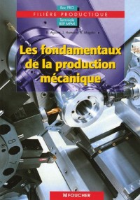 Les fondamentaux de la production mécanique Tle BEP MPMI Bac Pro filière productique