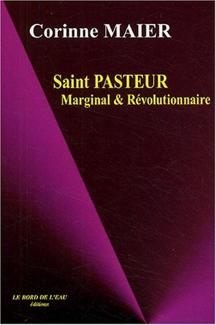 Saint Pasteur : Marginal et révolutionnaire