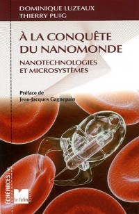 A la conquête du nanomonde : Nanotechnologies et microsystèmes