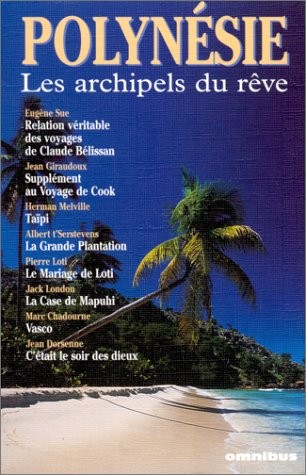 POLYNESIE ARCHIPELS DU REVE