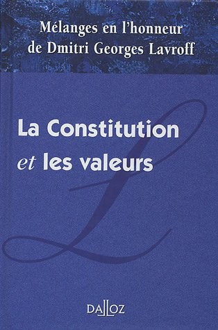 Mélanges en l'honneur de Dmitri Georges Lavroff. La Constitution et les valeurs