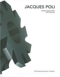 Jacques Poli : Rétrospective 1966-2002, Exposition du 5 mai au 27 juin 2012 à la Villa Tamaris centre d'art