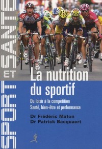 La nutrition du sportif : Du loisir à la compétition, Santé, Bien-être et Performance