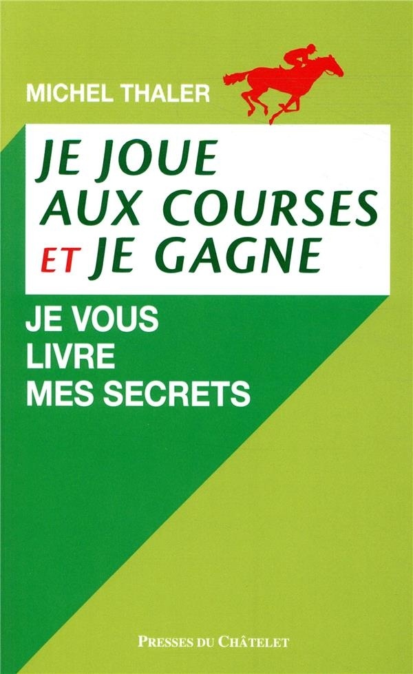 Je joue aux courses et je gagne: Je vous livre mes secrets