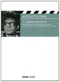 Il cinema infranto : Intertestualità, intermedialità e forme narrative nel film a episodi italiano (1961-1976)
