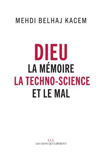 Dieu : La mémoire, la techno-science et le Mal
