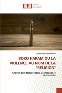 BOKO HARAM OU LA VIOLENCE AU NOM DE LA 