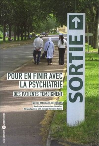 Pour en finir avec la psychiatrie : Des patients témoignent