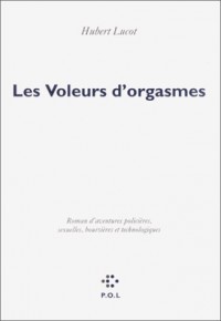 Les Voleurs d'orgasmes: Roman d'aventures policières, sexuelles, boursières et technologiques