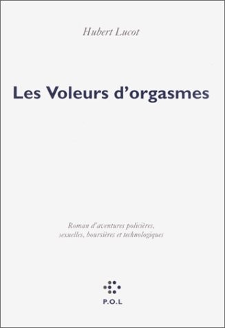 Les Voleurs d'orgasmes: Roman d'aventures policières, sexuelles, boursières et technologiques