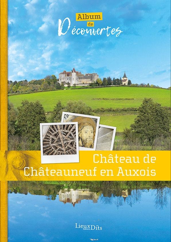 Château de Châteauneuf en Auxois : Album de découvertes