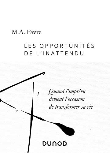 Les opportunités de l'inattendu : Quand l'imprévu devient l'occasion de transformer sa vie