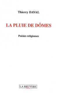 La pluie de dômes : Poésies religieuses