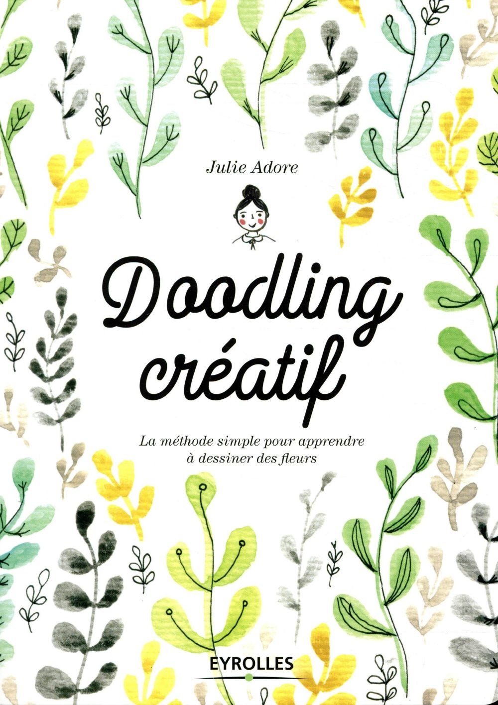 Doodling créatif. La méthode simple pour apprendre à dessiner des fleurs.