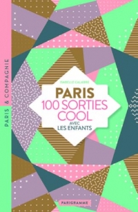 PARIS 100 sorties cool avec les enfants - Musées rigolos, jardins dépaysants, balades insolites