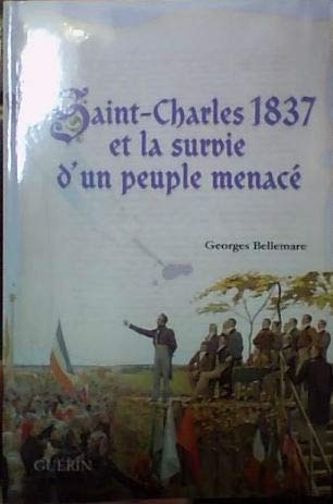 Saint Charles 1837 et la Survie d un Peuple Menace