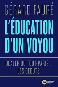 L'éducation d'un voyou: Dealer du Tout-Paris... les débuts