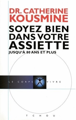 SOYEZ BIEN DANS VOTRE ASSIETTE JUSQU'A 80 ANS ET