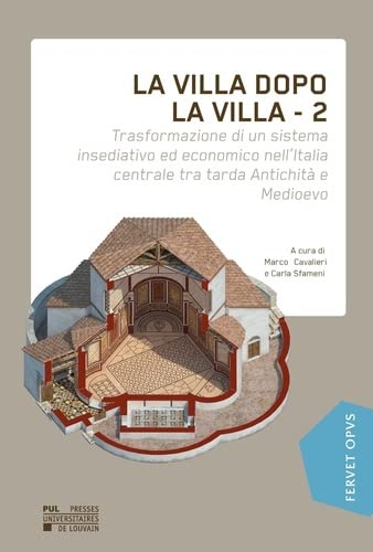 La Villa dopo la Villa – 2: Trasformazione di un sistema insediativo ed economico nell'Italia centrale tra tarda Antichità e Medioevo