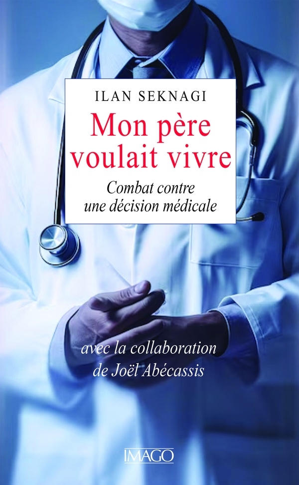 Mon père voulait vivre: Mon combat contre la décision médicale