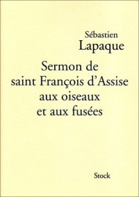 Sermon de saint François d'Assise aux oiseaux et aux fusées