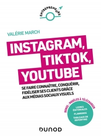 Instagram, YouTube, Pinterest - 2e éd.: Se faire connaître, conquérir, fidéliser grâce aux médias sociaux visuels