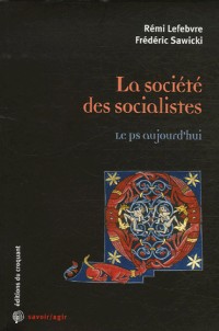 La société des socialistes : Le PS aujourd'hui