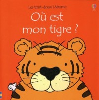 OU EST MON TIGRE ? - LES TOUT-DOUX USBORNE