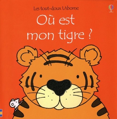 OU EST MON TIGRE ? - LES TOUT-DOUX USBORNE