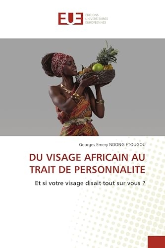 DU VISAGE AFRICAIN AU TRAIT DE PERSONNALITE: Et si votre visage disait tout sur vous ?