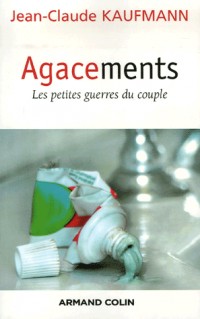 Agacements : Les petites guerres du couple