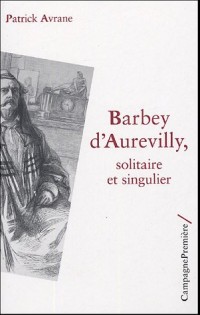 Barbey d'Aurevilly, solitaire et singulier