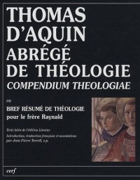 Abrégé de théologie (Compendium theologiae) : Bref résumé de théologie pour le frère Raynald
