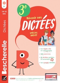 Bescherelle Réussir ses dictées 3e Spécial Brevet: règles, exercices d'orthographe & dictées (audio)