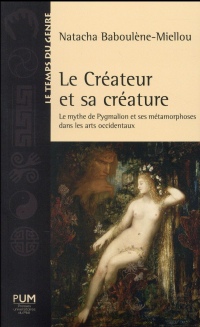 Le créateur et sa créature : Le mythe de Pygmalion et ses métamorphoses dans les arts occidentaux