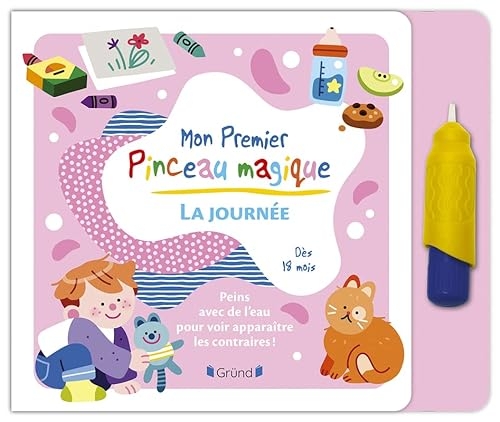Pinceau magique – Mon premier Pinceau magique - La journée – Livre Coloriage magique à l'eau avec un pinceau – À partir 18 mois