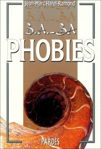 B.A.-BA des phobies