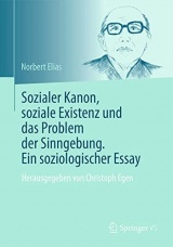 Sozialer Kanon, soziale Existenz und das Problem der Sinngebung. Ein soziologischer Essay: Herausgegeben von Christoph Egen