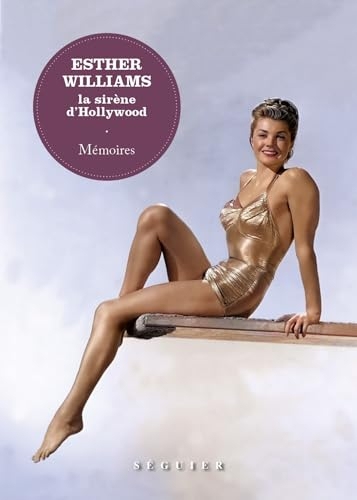 Esther Williams, la sirène d'Hollywood. Mémoires