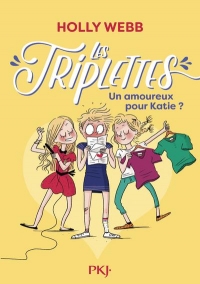 Les Triplettes - Tome 6 un Amoureux pour Katie ?