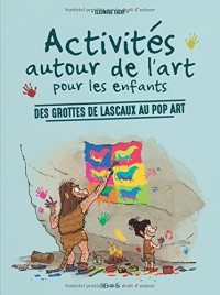 Activités autour de l'art pour les enfants : Des grottes de Lascaux au pop art