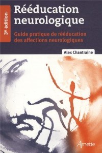 Rééducation neurologique: 3e edition