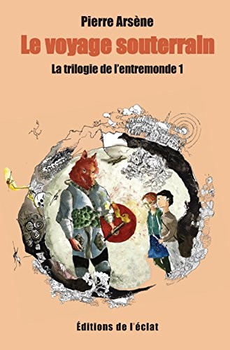 La trilogie de l'entremonde 1 - Le voyage souterrain