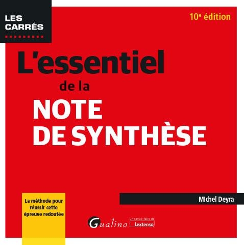 L ESSENTIEL DE LA NOTE DE SYNTHESE, 10EME ED: LA METHODE POUR REUSSIR LA NOTE DE SYNTHESE