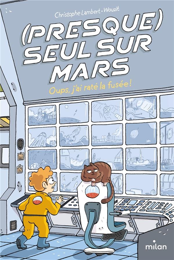 (Presque) seul sur Mars, Tome 01: Oups, j'ai raté la fusée !