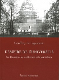 L'Empire de l'Université : Sur Bourdieu, les intellectuels et le journalisme